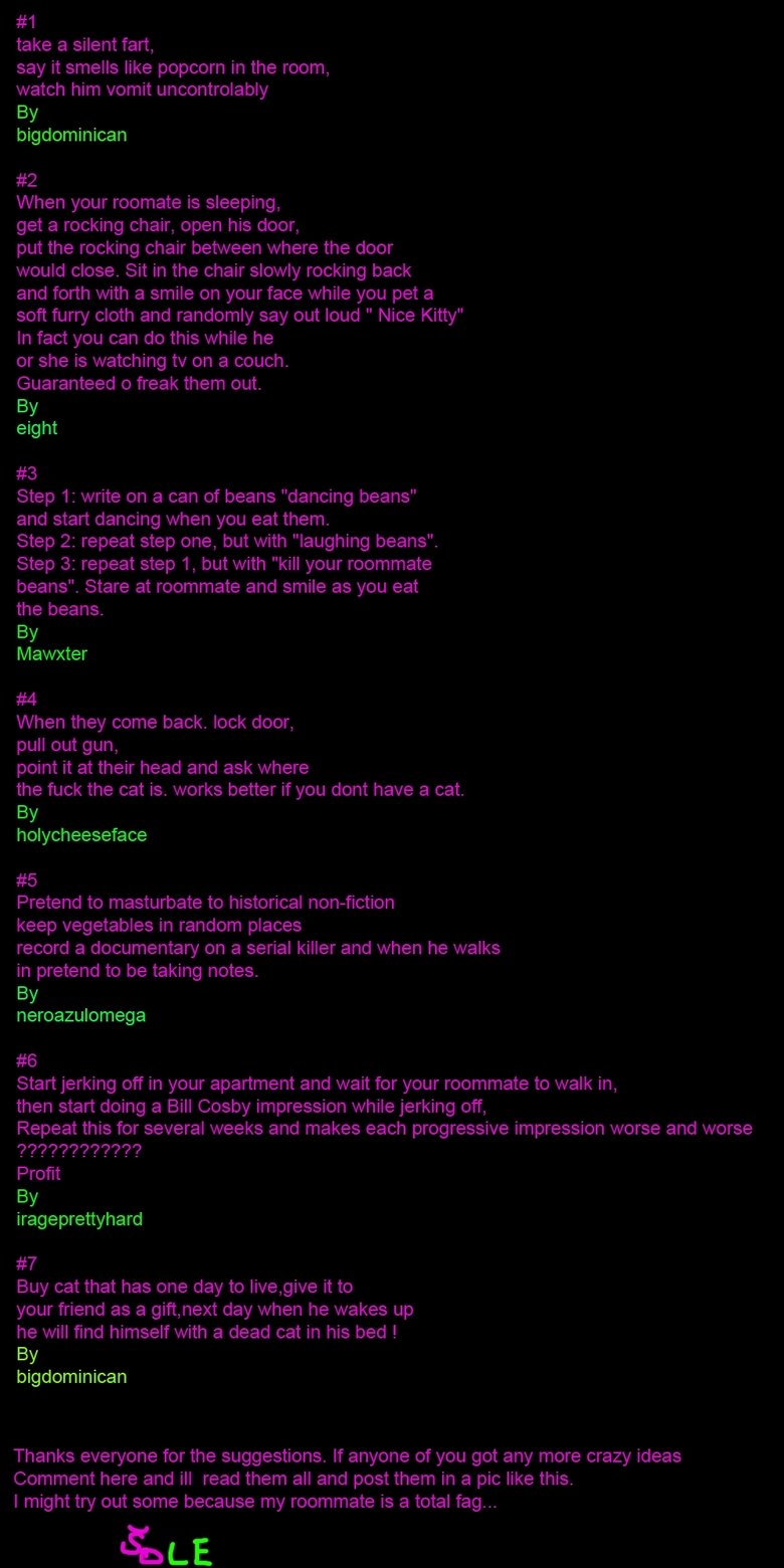 7 Ways to scare your roommate 2 7 Ways to scare your roommate 2. Edit7: You Guys Rule never thought that this will get so many thumbs. <br /> Edit6: Delivered /funny_pictures/1748222/11+