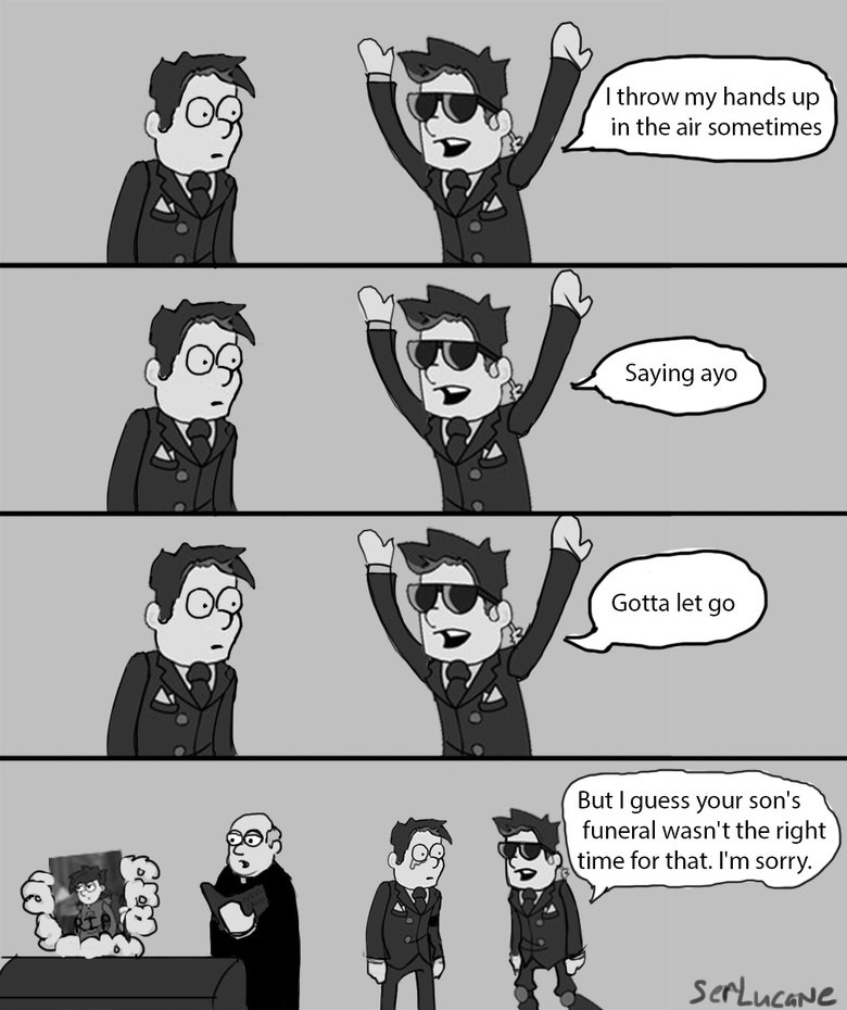 Can't say Fun Can't say Fun. Can't say funeral with out fun you can see the first comic here /channel/oc-comic-makers/Straight+gangster/vLLDLiY/ concept thought idea from Buc