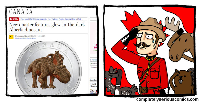Canada Canada. Gotten off of completelyseriouscomics.com, I like to be a good person and share the source. Share the love, these comics are pretty good. Obviously not