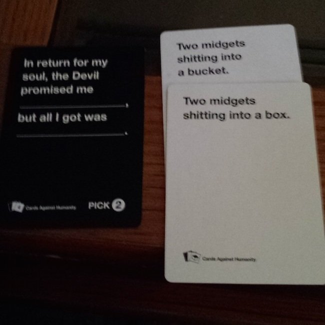 Cards against Humanity. .. Revenge your dad?