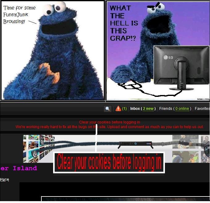 Cookie Monster Cookie Monster. Cookie Monster browsing funnyjunk<br /> Check out my other comic<br /> /funny_pictures/250421/Has+this+happened+to+you/. T me Fur so