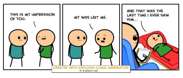 Cyanide and Happiness. Cyanide and Happiness just released this random comic generator and here are some I got that I quite liked. Enjoy! Link: .. Found one that actually makes sense