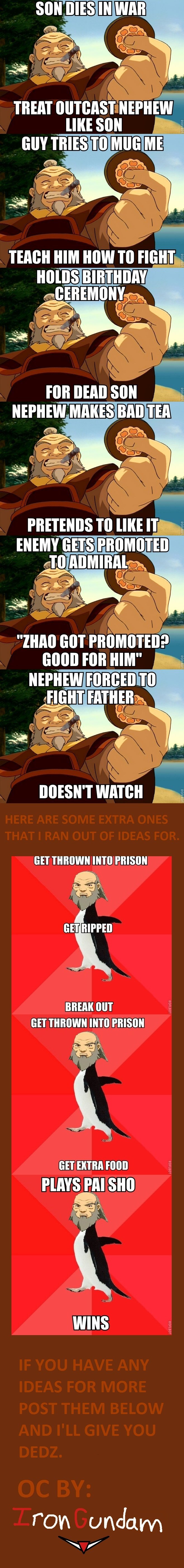Good Guy Iroh Compilation 1 Good Guy Iroh Compilation 1. This is my twenty-fifth upload. Every thing here is my own creation. Except for the meme. Here is the original: /funny_pictures/245