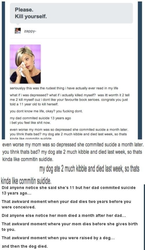 Kill Yourself Kill Yourself. awkward Original Source: www.buzzfeed.com/theuniblogger/dont-tell-a-fake-11-year-old-to-kill-herself-bhd. this was the hides: thing i have not re