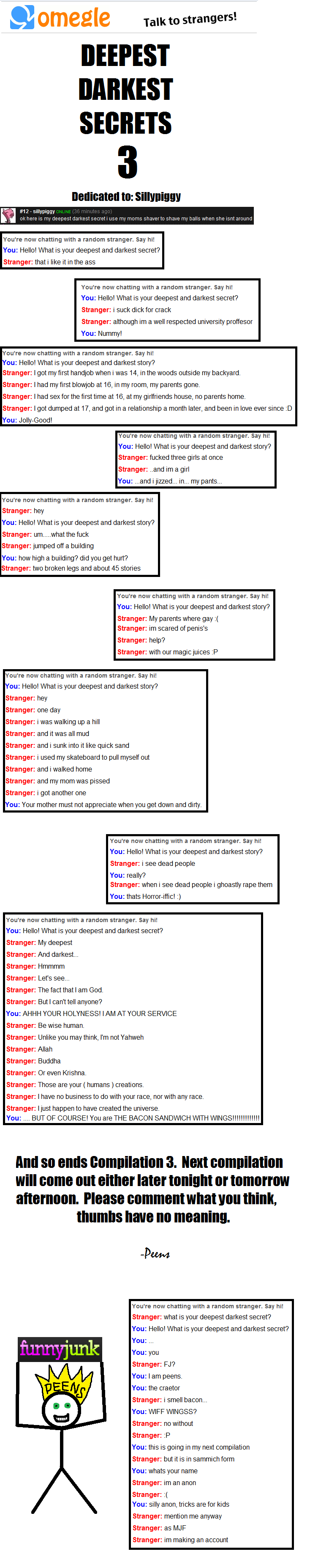 Omegle Secrets 3! Omegle Secrets 3!. #4 IS HERE: /funny_pictures/483200/Omegle+Secrets+4/<br /> .<br /> .<br /> #1: /funny_pictures/478151/Omegle+Secrets/<br