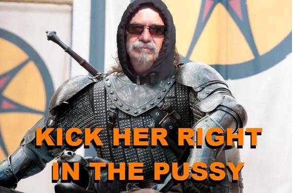Sandor "Rightinthepussy" Clegane. , it even felt worse than getting your nuts hammered. btw i made dis (wicked paint skills)= OC yes.. engage in sexual intercourse with her directly in the genitalia