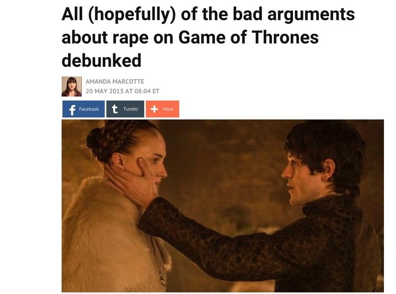 Sansa rape arguments debunked. You will probably enjoy reading this. Of course it's not mine, here's the source: www.rawstory.com/2015/05/all-hopefully-of-the-b