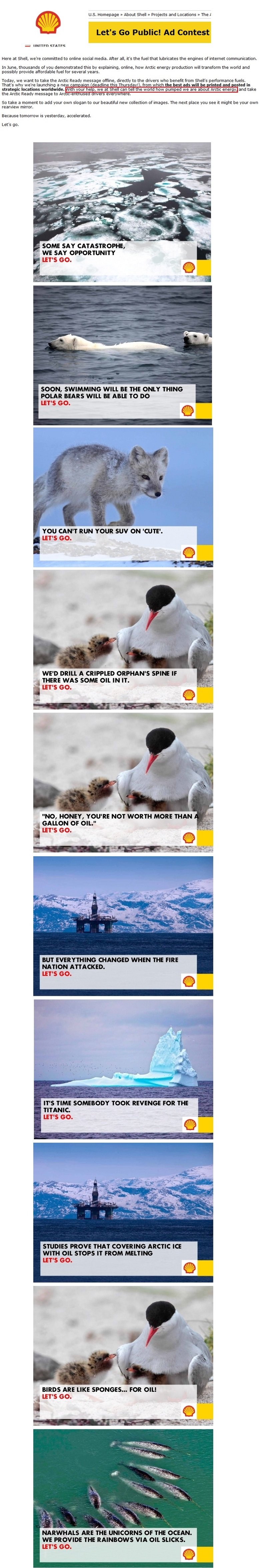 Shell's Genius Ad Campaign Shell's Genius Ad Campaign. So, Shell, the oil company, thought it would be a great idea to ask the internet for help in making advertisements for their "A