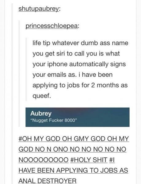 Siri names. I don't see a problem Any of you got strange names for a siri?. life tip whatever dumb ass name you get an to call you is what your iphone automatic