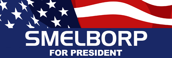 Smelborp For President Smelborp For President. Has my vote, what about you? Edit (thanks crazyolitis) Reference: /channel/fucking-tumblr/All+hail/LjnsGYw/. FOR PRESIDENT. Having Smelborp for president is having the opposite of problems for president!