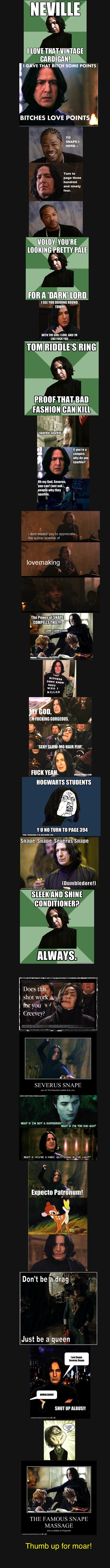 Snape Comp Snape Comp. PART 2 IS HERE: /funny_pictures/2539057/Snape+Comp+2/ DUMBLEDORE COMP: /funny_pictures/2538896/Dumbledore+Comp/ Thumb up for more Harry Potter relat