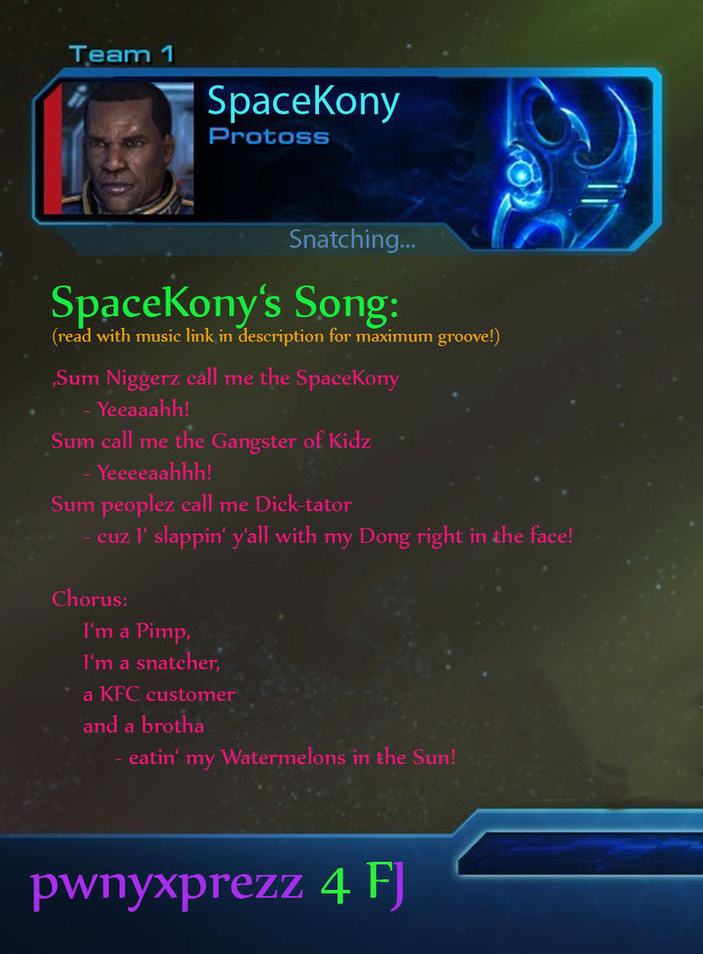 SpaceKony SpaceKony. music link www.youtube.com/watch?v=PmVusVh4TRQ just had awesome idea while derpin with friend in sc2 :>. Spaceking watching... Spaceking‘ s Song:
