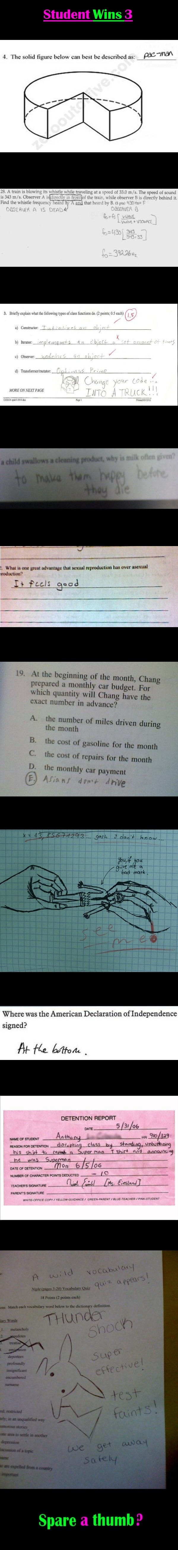 Student Wins 3 Student Wins 3. Again, I tried to avoid ones I have seen. Also, of course, thank you so much for the previous thumbs Part 5: /funny_pictures/2619833/Student+Win