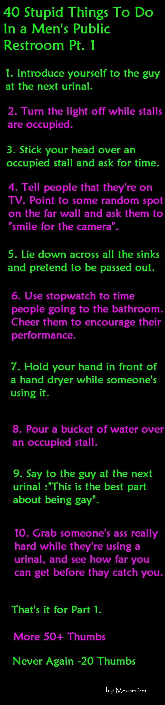 Stupid Things To Do In Public Restroom Stupid Things To Do In Public Restroom. This is prt one. I couldn't write anymore in Title. Part 2 is coming up. /funny_pictures/2605867/Things+to+do+in+public+