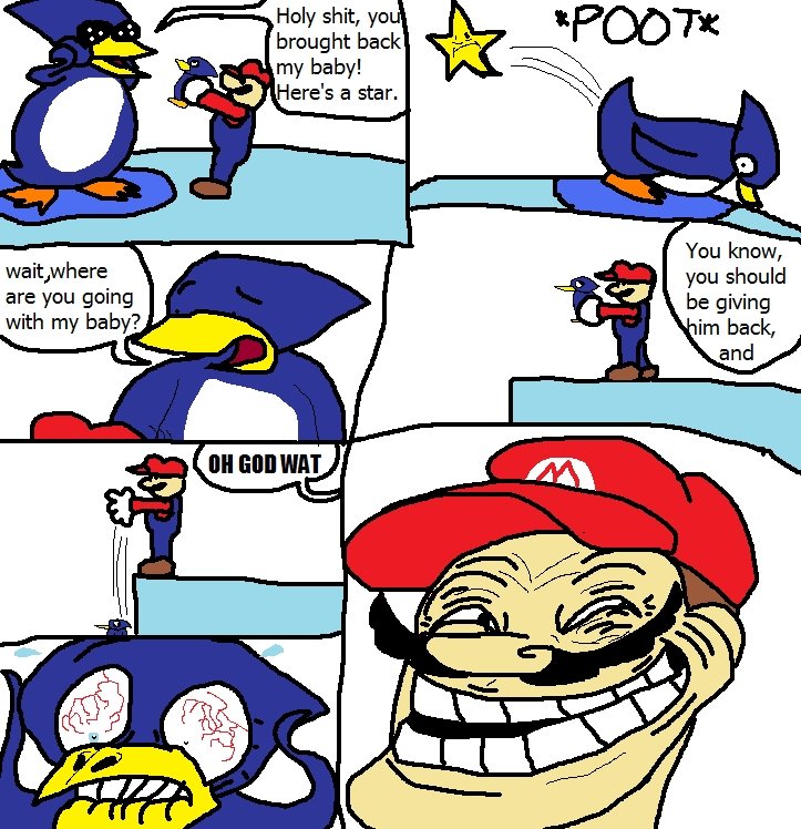 Super Troll 64 Super Troll 64. hated that penguin bitch<br /> Also, check out /funny_pictures/1228374/Super+Mario+Bros+Reaction+Face/ <br /> and /funny_pictures/12