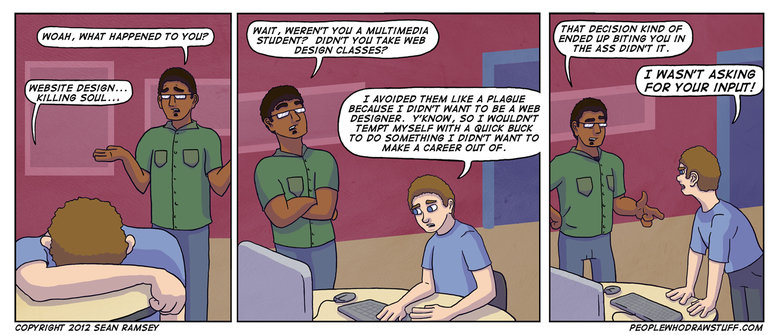 Website Woes Website Woes. Dammit, I'm an artist not a programmer. I avoided web design in school only to end up needing it desperately for the comic. Curses! You can check