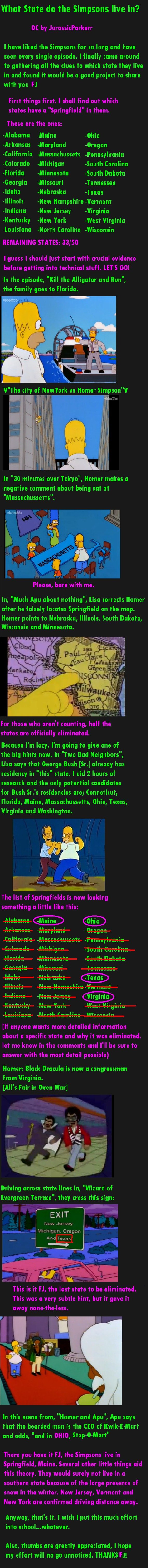 Which State do the Simpsons live in? Which State do the Simpsons live in?. TO CLEAR SOME THINGS UP: -THIS IS PURELY FOR SAKE OF ARGUMENT. -In the Simpsons Movie, Flanders points to the borders of S