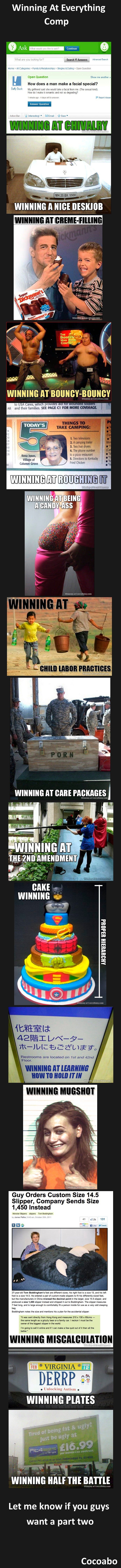 Winning At Everything Winning At Everything. PART 3 IS UP! Part 2 /funny_pictures/3003569/Winning+At+Everything+2 Part 3 /funny_pictures/3006398/Winning+At+Everything+3.. hey, umm quick question. for the cake one why the is aquaman 3rd tier?