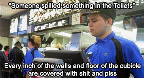 Work Escapades Pt. 7 : Fast Food Hell. So. Here we are. Back onto Fast Food / McDonalds again. I'd like to point out that even though these focus on Stupid-Ass 