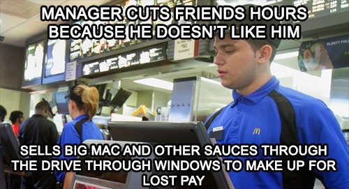 Work Escapades Pt. 7 : Fast Food Hell. So. Here we are. Back onto Fast Food / McDonalds again. I'd like to point out that even though these focus on Stupid-Ass 