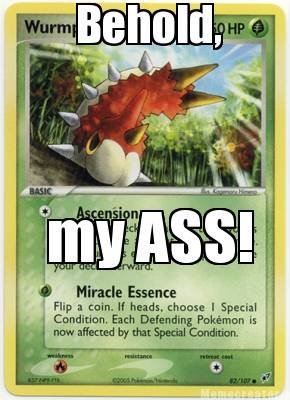 Wumple's ass Wumple's ass. Yet another pokemon card i saw in my collection. Caution next line is advertisement. If you are interested in a custom pokemon card wallet, go her