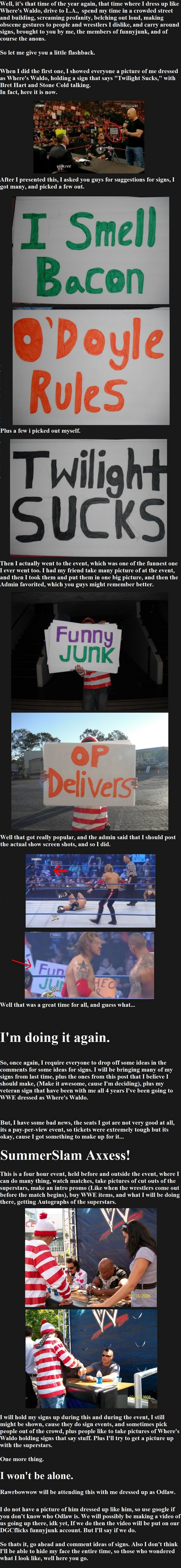 WWE Signs II WWE Signs II. The event will take place in two weeks, the time stamp is wrong cause i never set the date on my camera these are the past ones: /funny_pictures/1