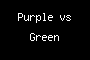 Purple vs Green