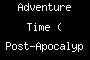 Adventure Time ( Post-Apocalyptic)