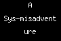 A Sys-misadventure