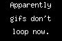 Apparently gifs don't loop now.