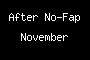 After No-Fap November
