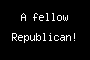A fellow Republican!