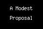 A Modest Proposal