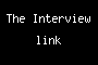 The Interview link