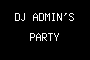 DJ ADMIN'S PARTY