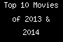 Top 10 Movies of 2013 & 2014