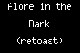 Alone in the Dark (retoast)