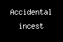 Accidental incest
