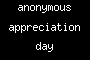 anonymous appreciation day