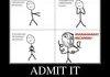 Admit it.