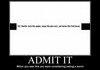 Admit it
