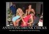 Annoying Drunk Chicks