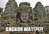 Angkor WAT?!?!?!