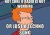 Not sure if radio isn't working...