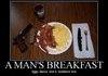 A mans breakfast