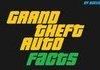 GTA Facts