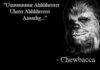 A Great quote by Chewbacca