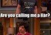 are you calling me a liar